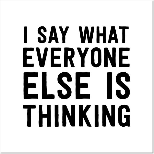 I say what others thinking Wall Art by Calculated